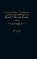 Representations of *-Algebras, Locally Compact Groups, and Banach *-Algebraic Bundles: Basic Representation Theory of Groups and Algebras
