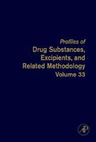 Profiles of Drug Substances, Excipients and Related Methodology. Vol. 33