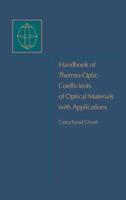 Handbook of Optical Constants of Solids: Handbook of Thermo-Optic Coefficients of Optical Materials with Applications