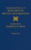 International Review of Research in Mental Retardation. Volume 18
