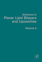 Advances in Planar Lipid Bilayers and Liposomes. Vol. 6