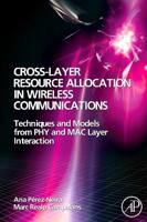 Cross-Layer Resource Allocation in Wireless Communications: Techniques and Models from Phy and Mac Layer Interaction
