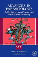 Advances in Parasitology, Volume 67: Reflections on a Century of Malaria Biochemistry