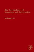 The Psychology of Learning and Motivation. Vol. 51 Advances in Research and Theory
