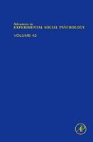Advances in Experimental Social Psychology. Vol. 42