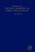 Advances in Protein Chemistry and Structural Biology. Vol. 80