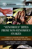 Venomous Bites from Non-Venomous Snakes: A Critical Analysis of Risk and Management of "Colubrid" Snake Bites