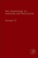 The Psychology of Learning and Motivation. Volume Fifty-Seven
