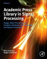 Academic Press Library in Signal Processing: Image, Video Processing and Analysis, Hardware, Audio, Acoustic and Speech Processing