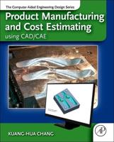 Product Manufacturing and Cost Estimating using CAD/CAE