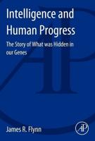 Intelligence and Human Progress: The Story of What Was Hidden in Our Genes
