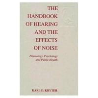 The Handbook of Hearing and the Effects of Noise