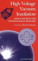 High Voltage Vacuum Insulation: Basic Concepts and Technological Practice