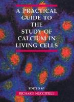 A Practical Guide to the Study of Calcium in Living Cells. Volume 40