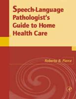 Speech-Language Pathologist's Guide to Home Health Care