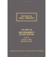 Methods in Cell Biology. V. 23 Basic Mechanisms of Cellular Secretion