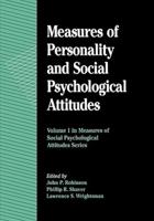 Measures of Personality and Social Psychological Attitudes: Volume 1: Measures of Social Psychological Attitudes