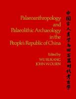 Palaeoanthropology and Palaeolithic Archaeology in the People's Republic of China
