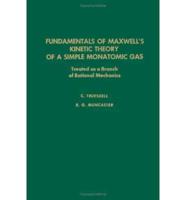 Fundamentals of Maxwell's Kinetic Theory of a Simple Monatomic Gas