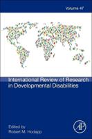 International Review of Research in Developmental Disabilities. Volume 47