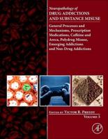 Neuropathology of Drug Addictions and Substance Misuse. Volume 3 General Processes and Mechanisms, Prescription Medications, Caffeine and Areca, Polydrug Misuse, Emerging Addictions and Non-Drug Addictions