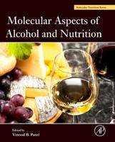 Molecular Aspects of Alcohol and Nutrition: A Volume in the Molecular Nutrition Series