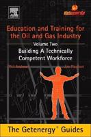 Education and Training for the Oil and Gas Industry. Volume 2 Building a Technically Competent Workforce