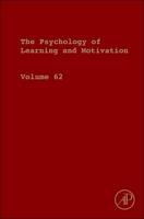 The Psychology of Learning and Motivation. Volume Sixty Two