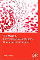 The Origin of Chronic Inflammatory Systemic Diseases and Their Sequelae