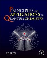 Principles and Applications of Quantum Chemistry