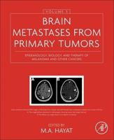 Brain Metastases from Primary Tumors, Volume 3: Epidemiology, Biology, and Therapy of Melanoma and Other Cancers