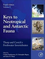 Thorp and Covich's Freshwater Invertebrates. Volume 5 Keys to Neotropical and Antarctic Fauna