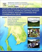 Redefining Diversity and Dynamics of Natural Resources Management in Asia. Volume 3 Natural Resource Dynamics and Social Ecological Systems in Central Vietnam - Development, Resource Changes and Conservation Issues