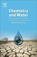 Chemistry and Water: The Science Behind Sustaining the World's Most Crucial Resource