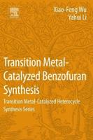 Transition Metal-Catalyzed Benzofuran Synthesis: Transition Metal-Catalyzed Heterocycle Synthesis Series