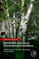 The Nature and Use of Ecotoxicological Evidence: Natural Science, Statistics, Psychology, and Sociology