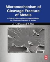 Micromechanism of Cleavage Fracture of Metals: A Comprehensive Microphysical Model for Cleavage Cracking in Metals
