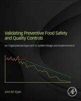 Validating Preventive Food Safety and Quality Controls: An Organizational Approach to System Design and Implementation