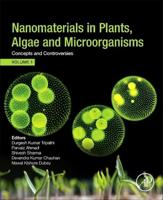 Nanomaterials in Plants, Algae, and Microorganisms Volume 1
