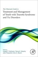The Clinician's Guide to Treatment and Management of Youth with Tourette Syndrome and Tic Disorders