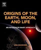 Origins of the Earth, Moon, and Life: An Interdisciplinary Approach