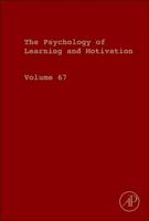 The Psychology of Learning and Motivation. Volume 67