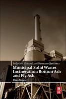 Pollution Control and Resource Recovery: Municipal Solid Wastes Incineration: Bottom Ash and Fly Ash
