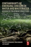 Contaminants of Emerging Concern in Water and Wastewater: Advanced Treatment Processes
