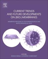 Current Trends and Future Developments on (Bio-) Membranes. Membrane Processes in the Pharmaceutical and Biotechnological Field