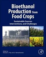 Bioethanol Production from Food Crops: Sustainable Sources, Interventions, and Challenges