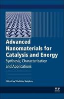 Advanced Nanomaterials for Catalysis and Energy: Synthesis, Characterization and Applications
