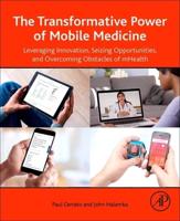 The Transformative Power of Mobile Medicine: Leveraging Innovation, Seizing Opportunities and Overcoming Obstacles of mHealth