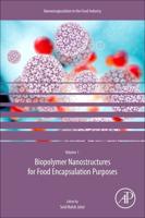 Biopolymer Nanostructures for Food Encapsulation Purposes: Volume 1 in the Nanoencapsulation in the Food Industry series