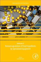 Nanoencapsulation of Food Ingredients by Specialized Equipment: Volume 3 in the Nanoencapsulation in the Food Industry series